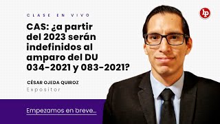 ¿Desde 2023 los contratos CAS suscritos al amparo del DU 0342021 y 0832021 son indeterminados [upl. by Moneta]