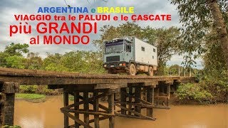 Argentina e Brasile viaggio tre le paludi e le cascate più grandi al mondo [upl. by Icyaj650]