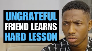 UNGRATEFUL Friend Learns A Hard Lesson  Moci Studios [upl. by Enaywd]