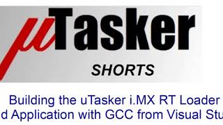 Building the uTasker iMX RT Loaderand Application with GCC from Visual Studio [upl. by Bruyn868]