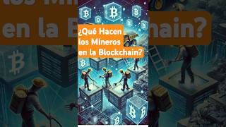 ¿Qué Hacen los Mineros en la Blockchainbitcoin criptomonedas [upl. by Arakahs682]