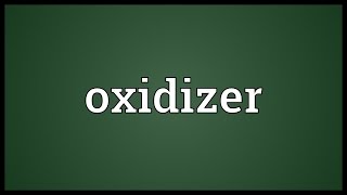 Oxidizer Meaning [upl. by Eilah]