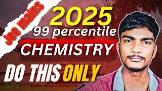 JEE 2025  Complete roadmap to score 99ile in 3 Months  Jee Mains 2025 Strategy  Chemistry [upl. by Odrareg]