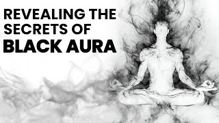 The UNEXPECTED TRUTH About BLACK AURA  What Is The Meaning Of Black Aura [upl. by Eeliak503]