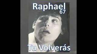 RAPHAEL 67  Tu Volverás [upl. by Sonja637]