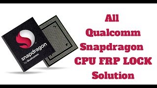 All Qualcomm Snapdragon CPU FRP LOCK Solution [upl. by Bellamy]