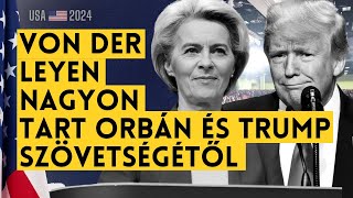 Von der Leyenék nagyon tartanak Orbán Viktor és Donald Trump szövetségétől  Amerika Választ [upl. by Ridan]