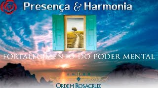 Fortalecimento do Poder Mental  Presença amp Harmonia – 03052017 [upl. by Latsyrhc64]