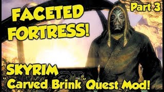 FACETED FORTRESS Skyrim quotCarved Brinkquot Quest Mod Part 3 [upl. by Gilles]