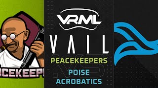 VAIL  Peacekeepers vs Poise Acrobatics  Season 1 Week 12  VRML [upl. by Divod452]