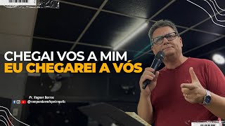 CHEGAI VOS A MIM EU CHEGAREI A VÓS  Pr Vagner Barros 250924 [upl. by Nahtanaoj]