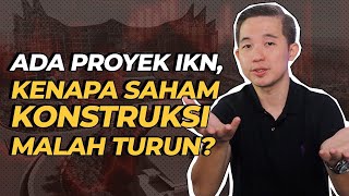 Ada Proyek IKN Kenapa Saham Konstruksi Pada Turun [upl. by Ailaza]