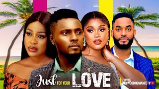 JUST FOR YOUR LOVE  MAURICE SAM UCHE MONTANA CHIOMA NWAOHA CHIKE LATEST NIGERIAN AFRICAN MOVIES [upl. by Eduj]