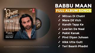 Pyass Full Album  Babbu Maan  All Hit Songs List  NonStop [upl. by Pirali963]