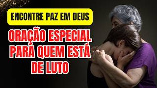 ENCONTRE PAZ E CONFORTO EM DEUS ORAÇÃO ESPECIAL PARA QUEM ESTÁ DE LUTO [upl. by Annerahs]