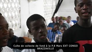 Culte de collecte de fond à la P8 mars EXT CONGO BRAZZAVILLE [upl. by Warrick793]