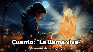 Cuento quotLa llama vivaquot de Mamerto Menapaceosb [upl. by Neda]