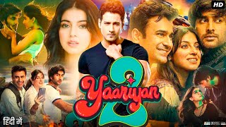 Yaariyan 2 Full Movie Hindi Review amp Facts  Yash Daasguptaa  Meezaan Jafri  Divya Khosla Kumar [upl. by Renba]