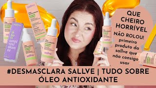 DESMASCLARA SALLVE  TUDO SOBRE O ÓLEO ANTIOXIDANTE [upl. by Yecal]