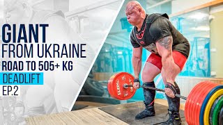 GIANT from UKRAINE Road to 505 kg deadlift Ep2  Pavlo Nakonechnyy [upl. by Lorola617]