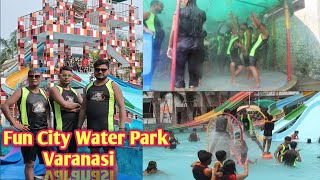 🥰😍 Fun City Water Park Varanasi  Vlog Varanasi  Banaras Fun City Water Park  Fantasia Park [upl. by Casimir692]