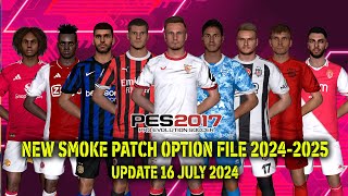 PES 2017 NEW SMOKE PATCH OPTION FILE 20242025 UPDATE 16 JULY 2024 [upl. by Cardwell]