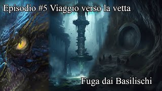 FUGA DAI BASILISCHI  EPISODIO 5 PARTE 1 [upl. by Trula]