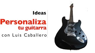 Personaliza tu guitarra  Musiblog 19 [upl. by Hadeehsar]