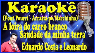 Karaokê PoutPourri A loira do carro branco e Saudade da minha terra  Leonardo e Eduardo Costa [upl. by Asilehc]