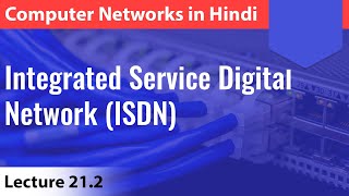 Lecture 212 Integrated Service Digital Network ISDN  Computer Networks [upl. by Divaj254]