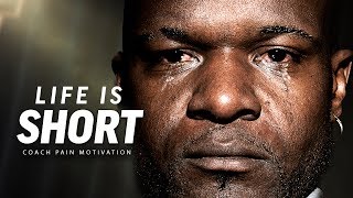 LIFE IS SHORT  Best Motivational Speech Video Featuring Coach Pain [upl. by Urian]