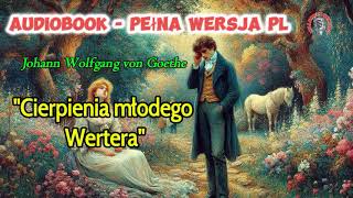 quotCierpienia młodego Werteraquot Johann Wolfgang von Goethe Audiobook PL [upl. by Giovanni]