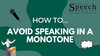 How To Avoid Speaking In A Monotone  Great Speech Writing [upl. by Killoran862]