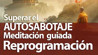 ☕ Sanación del AUTOSABOTAJE  Meditación guiada ➤Reprogramación mental y emocional🎧 [upl. by Adamski]