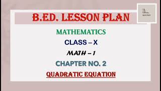 BED Lesson Plan  Mathematics  Class  10  Quadratic Equations  Regular  Normal Lesson Plan [upl. by Ainadi104]