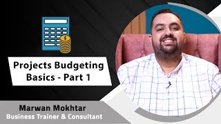 Projects Budgeting Basics Part 1  أساسيات إعداد ميزانية المشاريع الجزء الأول [upl. by Nabla]