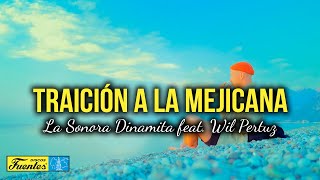 TRAICIÓN A LA MEJICANA – La Sonora Dinamita y Will Pertoz Video Letra [upl. by Jaco413]