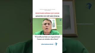 Bolsonaro afirma que cassar ministro do STF não é bom [upl. by Jenda108]