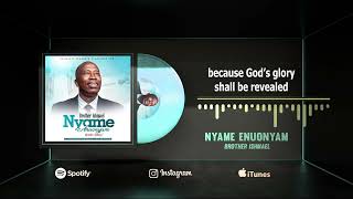 Brother Ishmael  Nyame AnounyamGods Glory Lyrics Video [upl. by Roye]