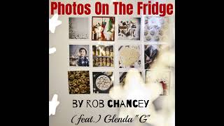 Rob Chancey  quotPhotos On The Fridgequot feat Glenda quotGquot [upl. by Baptiste645]