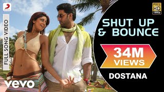 Shut Up amp Bounce Full Video  DostanaJohnAbhishekShilpa ShettySunidhi Chauhan [upl. by Ecitnerp954]