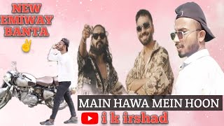 MAIN HAWA MEIN HOON NEW EMIWAY BANTA SONG official video EmiwayBantaiikirshad [upl. by Rolf]