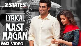 Mast Magan Full Song with Lyrics 2 States Arijit Singh Arjun Kapoor Alia Bhatt [upl. by Pearson]