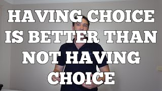 Having Choice Is Better Than Not Having Choice  NLP Presuppositions [upl. by Gurolinick256]