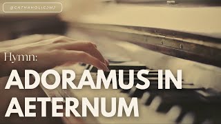 Hymn Adoremus in Aeternum [upl. by Anselmo195]