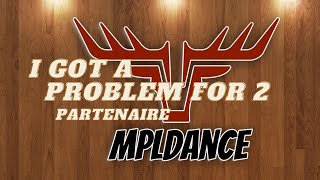 I Got A Problem For 2 Partner Dance [upl. by Cathe]