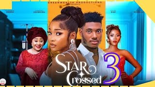 STAR CROSSED part 3 Trending Nollywood Nigerian Movie Update Chidi Dike Chioma Nwosu 2024 [upl. by Reklaw]