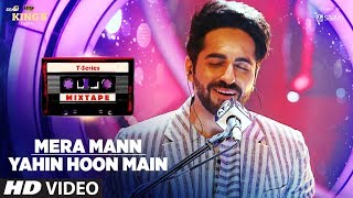 Mera MannYahin Hoon Main Song  TSeries Mixtape  Ayushmann Khurrana  Bhushan Kumar [upl. by Sucitivel]