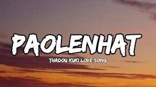 PAOLENHAT  MR THATHANG  THADOU KUKI LOVE SONG LYRICS VIDEO [upl. by Quennie]