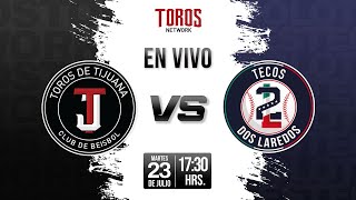 EN VIVO Toros de Tijuana vs Tecolotes de los Dos Laredos Julio 23 Juego 1 [upl. by Wolpert]